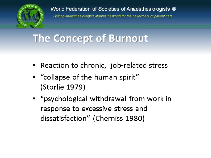 The Concept of Burnout Reaction to chronic,  job-related stress “collapse of the human